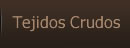 Tejidos Crudos